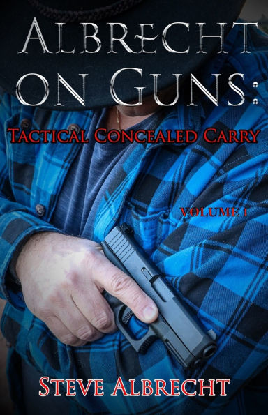 Albrecht on Guns: Tactics for Concealed Carry