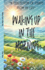 Waking Up in the Morning: A Collection of Essays From My Life