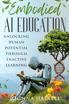 Embodied AI Education: Unlocking Human Potential Through Enactive Learning