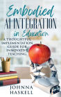 Embodied AI Integration in Education: A Thoughtful Implementation Guide for Innovative Teaching
