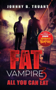 Title: Fat Vampire 3: All You Can Eat, Author: Johnny B Truant