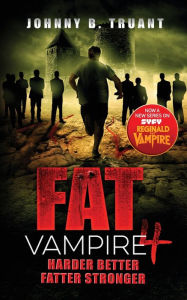 Title: Fat Vampire 4: Harder Better Fatter Stronger, Author: Johnny B Truant