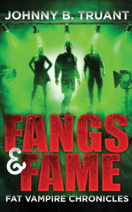 Title: Fangs and Fame, Author: Johnny B Truant