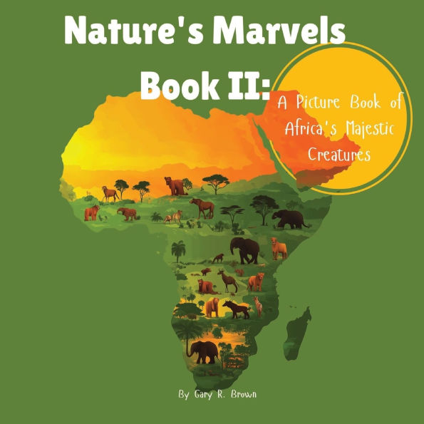 Nature's Marvels Book II: A Picture Book of Africa's Majestic Creatures