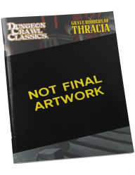 Title: Dungeon Crawl Classics #111: Grave Robbers of Thracia, Author: Bob Brinkman