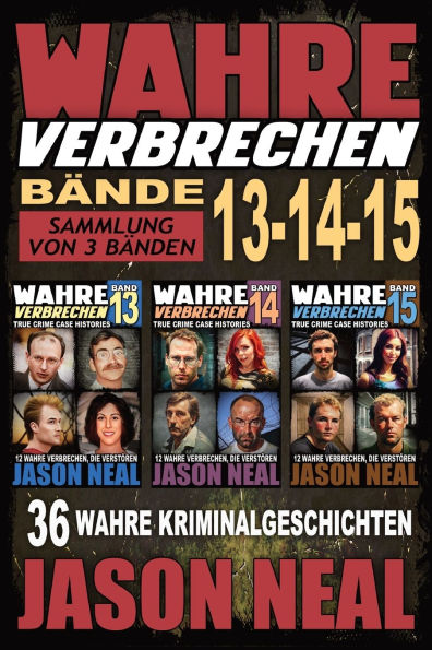 Wahre Verbrechen: Sammlung von 3 Bï¿½nden: 36 wahre Verbrechen, die verstï¿½ren (German Edition)
