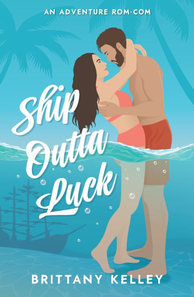 Ship Outta Luck: A Spicy Adventure Rom-Com