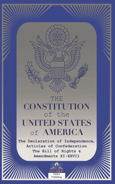 The CONSTITUTION of UNITED STATES AMERICA: Declaration Independence, Articles Confederation, Bill Rights