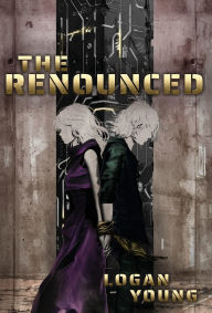 Title: The Renounced, Author: Logan Young