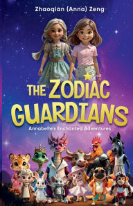 Title: The Zodiac Guardians, Author: Zhaoqian (Anna) Zeng