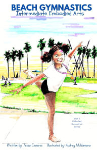 Title: Beach Gymnastics: Intermediate Embodied Arts, Author: Teresa Cisneros