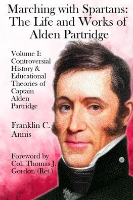 Controversial History & Educational Theories of Captain Alden Partridge
