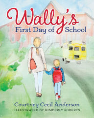Title: Wally's First Day of School, Author: Courtney Cecil Anderson