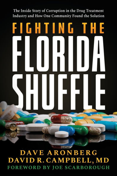 Fighting the Florida Shuffle: Inside Story of Corruption Drug Treatment Industry and How One Community Found Solution
