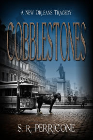 Free downloads for kindle books Cobblestones: A New Orleans Tragedy English version 9781964700175 by S. R. Perricone ePub