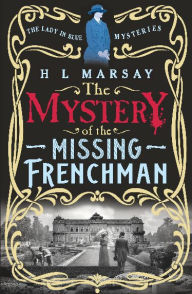 Title: The Mystery of the Missing Frenchman, Author: H L Marsay