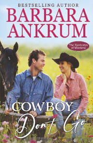 Title: Cowboy Don't Go, Author: Barbara Ankrum