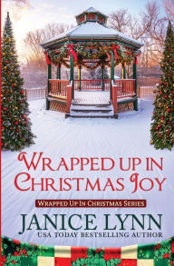 Title: Wrapped Up in Christmas Joy, Author: Janice Lynn