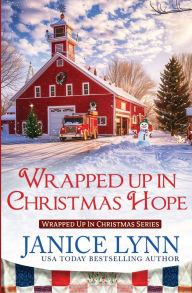 Title: Wrapped Up in Christmas Hope, Author: Janice Lynn