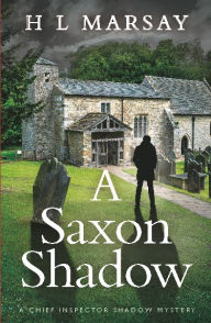 Title: A Saxon Shadow, Author: H L Marsay