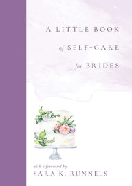 Title: A Little Book of Self-Care for Brides, Author: Kristin Duran