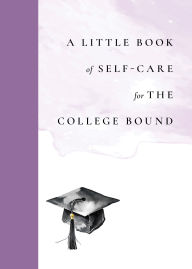 Title: A Little Book of Self-Care for the College-Bound, Author: Emilie Sandoz-Voyer