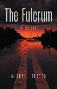 Free best seller ebook downloads The Fulcrum: A Novel 9781964721385 by Michael Decter