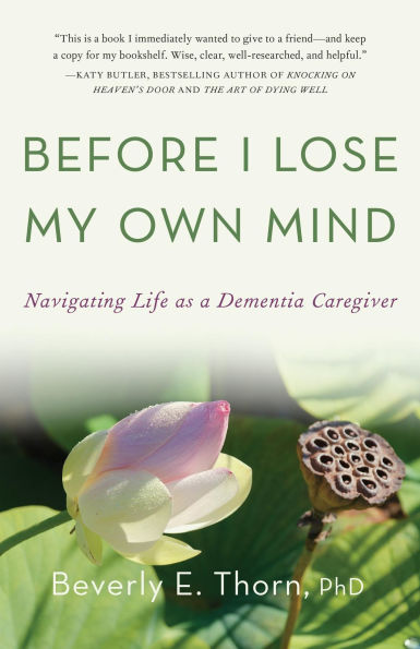 Before I Lose My Own Mind: Navigating Life as a Dementia Caregiver