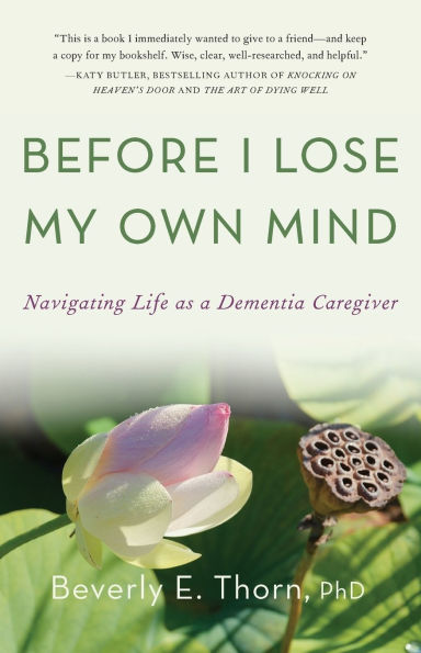 Before I Lose My Own Mind: Navigating Life as a Dementia Caregiver