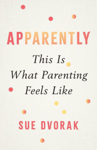 Download book to iphone free Apparently: This Is What Parenting Feels Like English version FB2 RTF CHM