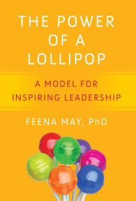 Free mp3 download books The Power of a Lollipop: A Model for Inspiring Leadership English version by Feena May 