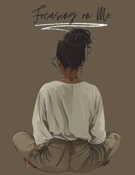 Focusing on Me Writing Journal