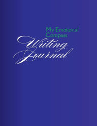 Title: My Emotional Compass Writing Journal, Author: Veronica Ingram