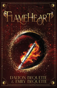 Title: Flameheart: A Young Adult Portal Fantasy Romance (Flameheart Chronicles, 1), Author: Dalton Bequette