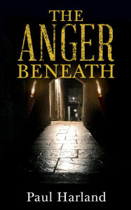 Title: The Anger Beneath, Author: Paul Harland