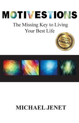 Motivestions: The Missing Key to Living Your Best Life