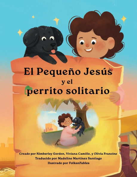 El Pequeï¿½o Jesï¿½s y el Perrito Solitario (Little Jesus and the Lonely Puppy): Las crï¿½nicas del Pequeï¿½o Jesï¿½s (The Little Jesus Chronicles)