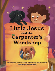 Title: Little Jesus and the Carpenter's Woodshop, Author: Kimberley Gordon