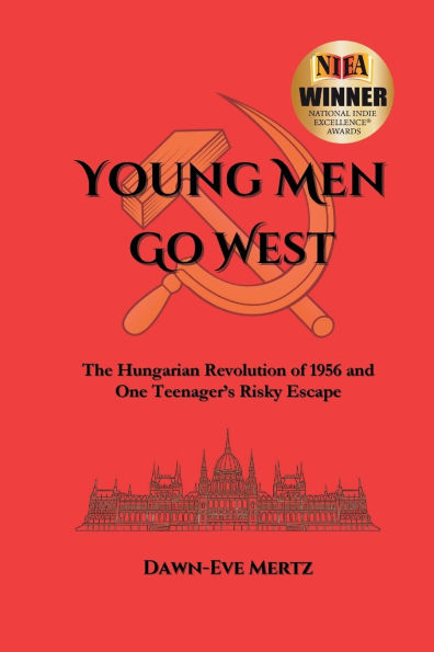 Young Men Go West: The Hungarian Revolution of 1956 and One Teenager's Risky Escape