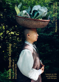 Title: Korean Temple Cooking: Lessons on Life and Buddhism, with Recipes, Author: Hoo Nam Seelmann