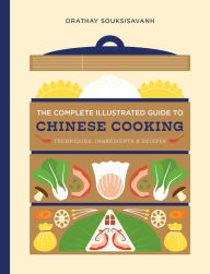 Title: The Complete Illustrated Guide to Chinese Cooking: Techniques, Ingredients & Recipes, Author: Orathay Souksisavanh