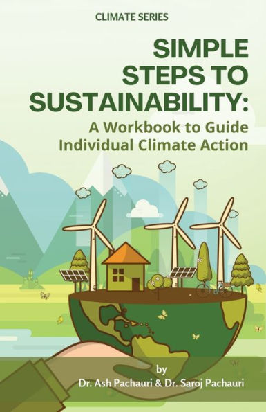 Simple Steps to Sustainability: A Workbook Guide Individual Climate Action