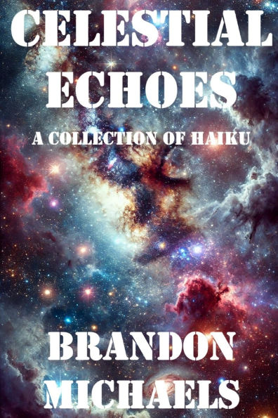 Celestial Echoes: A Collection of Haiku