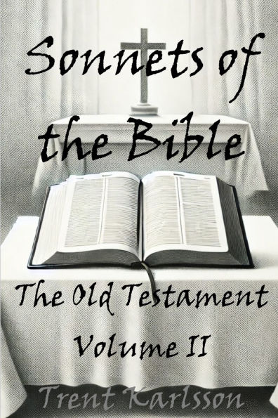 Sonnets of The Bible: Old Testament: Volume II