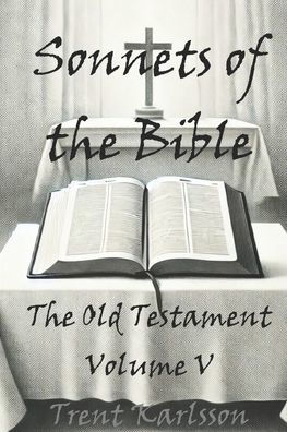 Sonnets of The Bible: Old Testament: Volume V