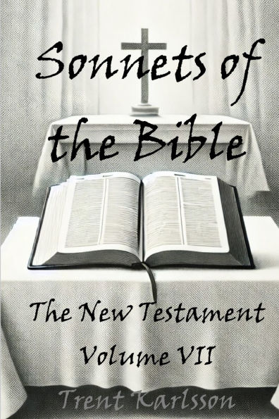 Sonnets of The Bible: New Testament: Volume VII