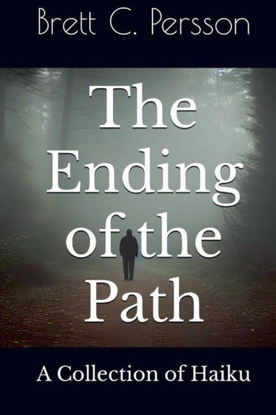 The Ending of the Path: A Collection of Haiku
