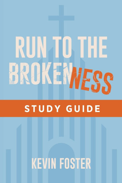 Run to the Brokenness Study Guide