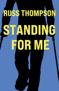 Title: Standing for Me, Author: Russ Thompson
