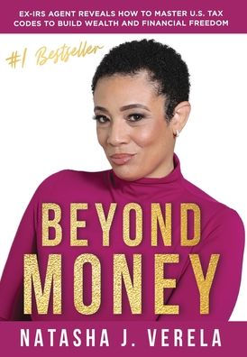 Beyond Money: Ex-IRS Agent Reveals How to Master U.S. Tax Codes to Build Wealth and Financial Freedom